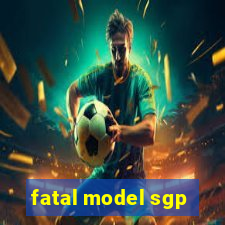 fatal model sgp